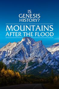Watch Is Genesis History? Mountains After the Flood