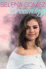 Watch Selena Gomez: Dreaming