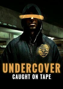 Watch Undercover: Caught on Tape