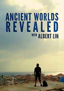 Watch Ancient Worlds Revealed with Albert Lin