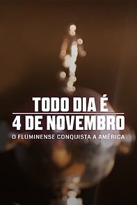 Watch Todo Dia É 4 de Novembro: O Fluminense Conquista a América