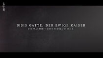 Watch Sisis Gatte, der ewige Kaiser: Die Wahrheit über Franz-Joseph I.