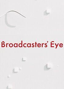 Watch Broadcasters' Eye