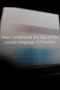 Watch How I Celebrated the Day of the Russian Language in Kherson (Short 2023)