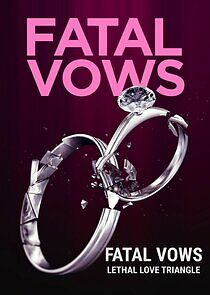 Watch Fatal Vows: Lethal Love Triangle