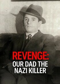 Watch Revenge: Our Dad The Nazi Killer