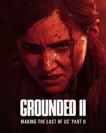 Watch Grounded II: Making the Last of Us Part II