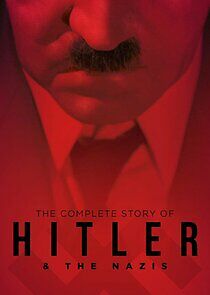 Watch The Complete Story of Hitler and the Nazis