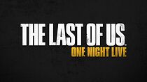 Watch The Last of Us: One Night Live