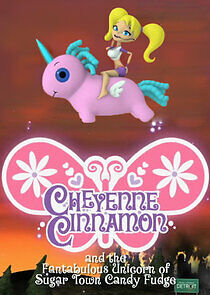 Watch Cheyenne Cinnamon and the Fantabulous Unicorn of Sugar Town Candy Fudge 2010