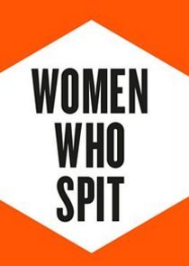 Watch Women Who Spit