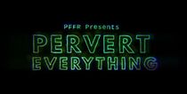 Watch Pervert Everything (TV Short 2018)