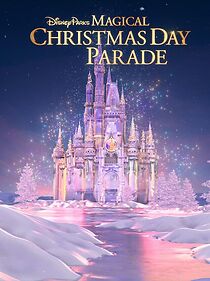 Watch Disney Parks Magical Christmas Day Parade (TV Special 2022)