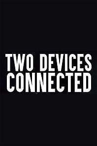 Watch Two Devices Connected (Short 2018)