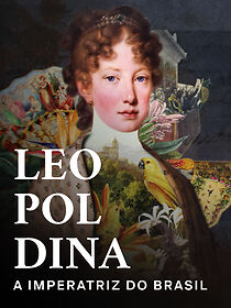 Watch Leopoldina - A Imperatriz do Brasil