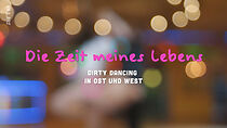 Watch Die Zeit meines Lebens: 'Dirty Dancing' in Ost und West