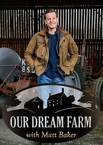 Watch Our Dream Farm with Matt Baker