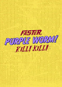 Watch Faster, Purple Worm! Kill! Kill!