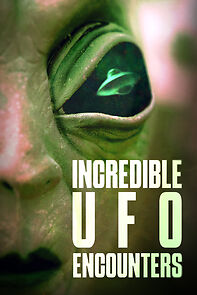 Watch Incredible UFO Encounters