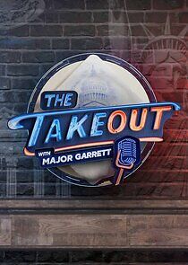 Watch The Takeout with Major Garrett