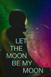 Watch Let the Moon Be My Moon
