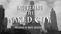 Watch Uncovering 'The Naked City' (Short 2020)
