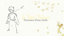 Watch Le petit prince, naissance d'une étoile