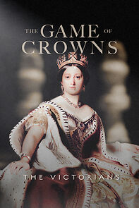 Watch The Game of Crowns: The Victorians