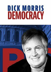 Watch Dick Morris Democracy