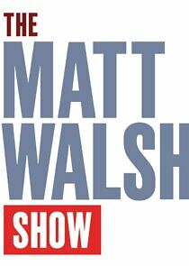 Watch The Matt Walsh Show