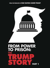 Watch From Power to Prison: The Trump Story, Part I