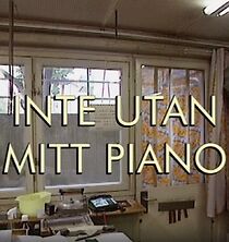 Watch Inte utan mitt piano