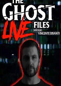 Watch The Ghost Files: Live with Vincente DiSanti