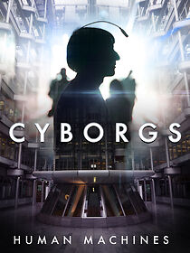 Watch Cyborgs: Human Machines