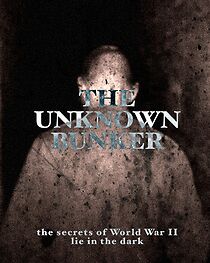 Watch The Unknown Bunker (Short 2011)