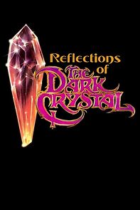 Watch Reflections of 'the Dark Crystal'