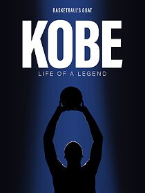 Watch Kobe: The Life of A Legend
