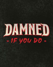 Watch Damned If You Do