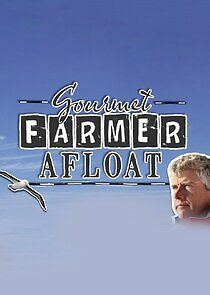 Watch Gourmet Farmer Afloat