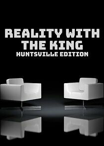 Watch Reality with the King: Huntsville Edition