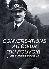 Watch Conversations au coeur du pouvoir : Les maîtres du Reich