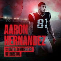 Watch Aaron Hernandez and the Untold Murders of Bristol (TV Special 2025)