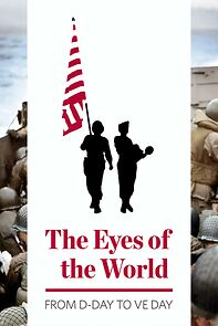Watch The Eyes of the World: From D-Day to VE Day (TV Special 2024)