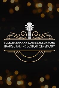 Watch Folk Americana Roots Hall of Fame: Inaugural Induction Ceremony (TV Special 2024)