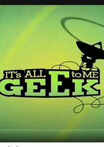 Watch It's All Geek to Me