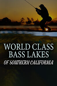 Watch World Class Bass Lakes of Southern California