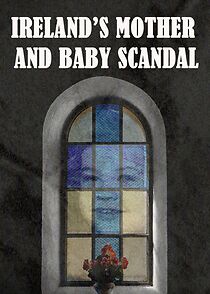 Watch Ireland's Mother and Baby Scandal