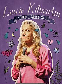 Watch Laurie Kilmartin: Cis Woke Grief Slut (TV Special 2024)
