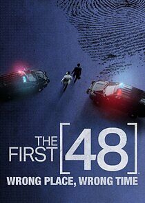 Watch First 48: Wrong Place, Wrong Time