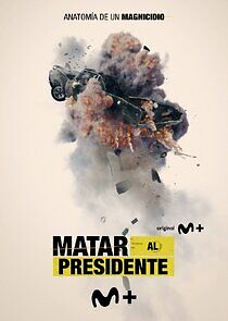 Watch Matar al Presidente